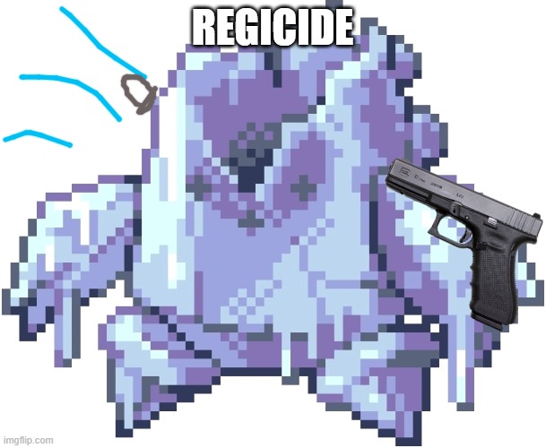 Regimelt | REGICIDE | image tagged in regimelt | made w/ Imgflip meme maker
