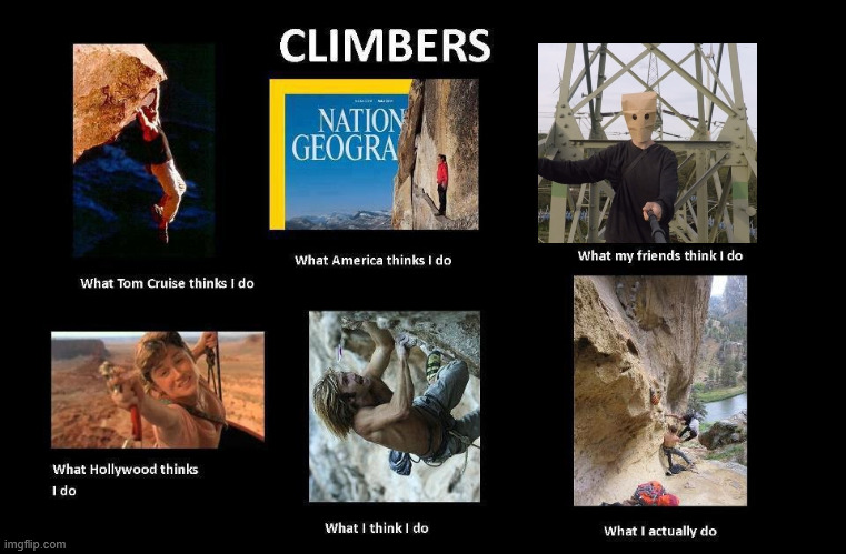 Climbers in a nutshell | image tagged in lattice climbing,memes,free solo,lattice climbingclimbing,dark humor | made w/ Imgflip meme maker
