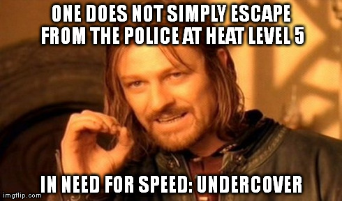 They are everywhere! | ONE DOES NOT SIMPLY ESCAPE FROM THE POLICE AT HEAT LEVEL 5 IN NEED FOR SPEED: UNDERCOVER | image tagged in memes,one does not simply,need for speed,undercover,police | made w/ Imgflip meme maker