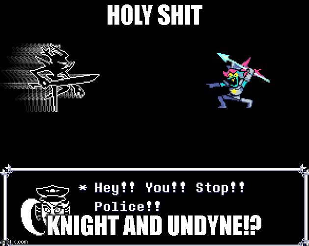 HOLY SHIT; KNIGHT AND UNDYNE!? | made w/ Imgflip meme maker