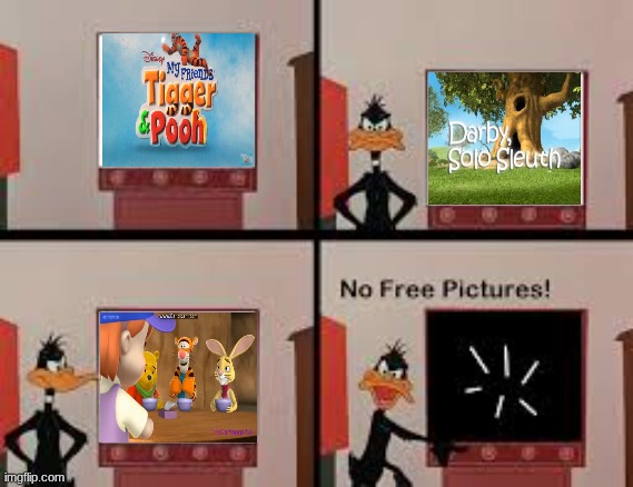 Daffy Duck Turns off Darby, Solo Sleuth | image tagged in my friends tigger and pooh,daffy duck,looney tunes,covid 19,winnie the pooh,tigger | made w/ Imgflip meme maker