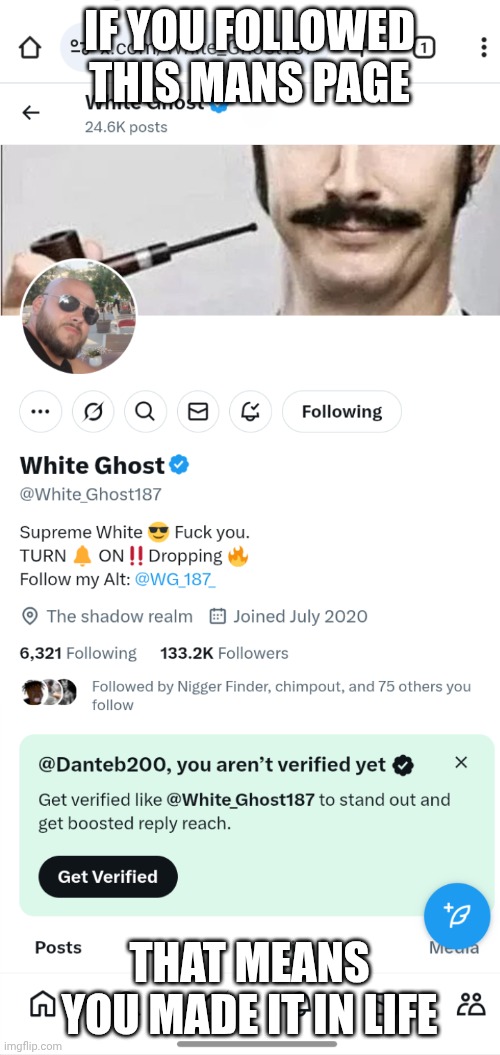 Path to life | IF YOU FOLLOWED THIS MANS PAGE; THAT MEANS YOU MADE IT IN LIFE | image tagged in path to life | made w/ Imgflip meme maker