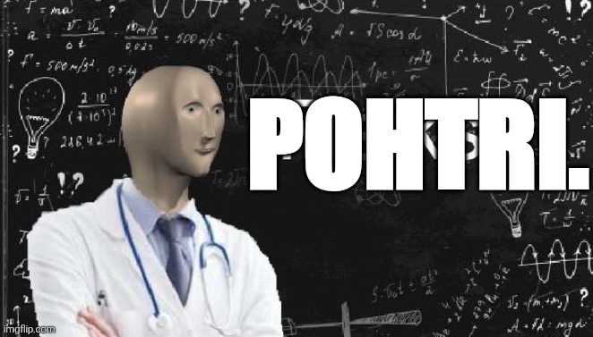 physics meme man | POHTRI. | image tagged in physics meme man | made w/ Imgflip meme maker
