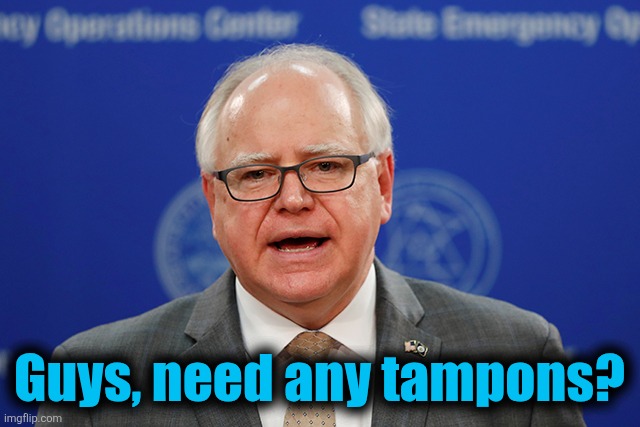 Tim Walz calls things weird | Guys, need any tampons? | image tagged in tim walz calls things weird | made w/ Imgflip meme maker