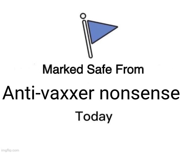 Marked Safe From Meme | Anti-vaxxer nonsense | image tagged in memes,marked safe from | made w/ Imgflip meme maker