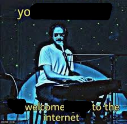 you know what? *unwelcomes you to the internet* bo burnham | image tagged in you know what unwelcomes you to the internet bo burnham | made w/ Imgflip meme maker