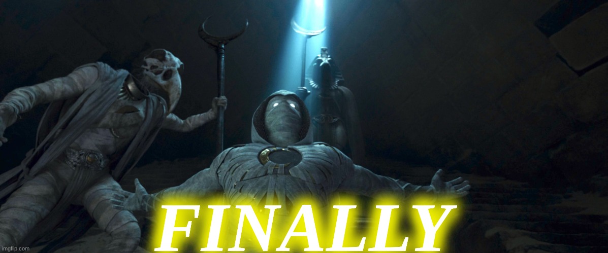 Praise the Moon | FINALLY | image tagged in praise the moon | made w/ Imgflip meme maker
