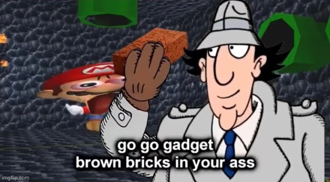 go go gadget brown brick in your as Blank Meme Template