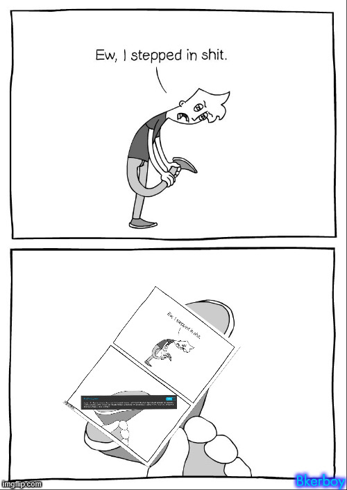 Bkerboy | image tagged in ew i stepped in shit | made w/ Imgflip meme maker
