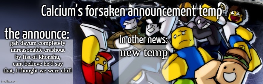 he has NO right to just start yapping transphobically out of nowhere | gah dayum completely unreasonable crashout by fist of khonshu, cant believe he'd say that, I thought we were chill; new temp | image tagged in calcium's forsaken announcement temp | made w/ Imgflip meme maker