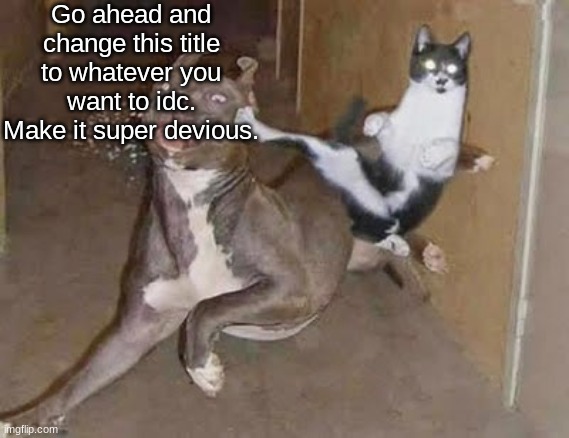 Nah, I'd not | Go ahead and change this title to whatever you want to idc. Make it super devious. | image tagged in get rekt announcement version | made w/ Imgflip meme maker