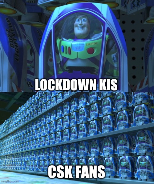 Buzz lightyear clones | LOCKDOWN KIS; CSK FANS | image tagged in buzz lightyear clones | made w/ Imgflip meme maker