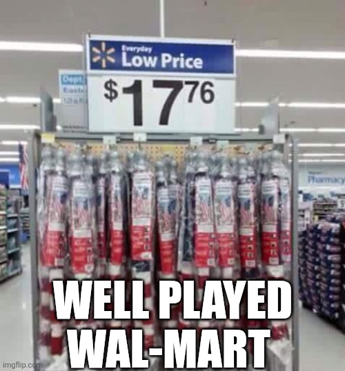 Well Played Wal-Mart | WELL PLAYED WAL-MART | image tagged in chrisjoines1 | made w/ Imgflip meme maker