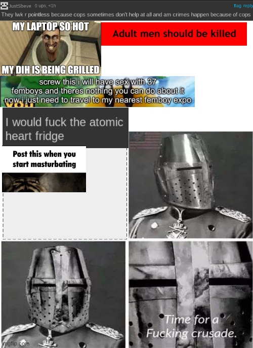 What the fuck is wrong with everyone in this stream bro... | image tagged in its time for a crusade v2 | made w/ Imgflip meme maker