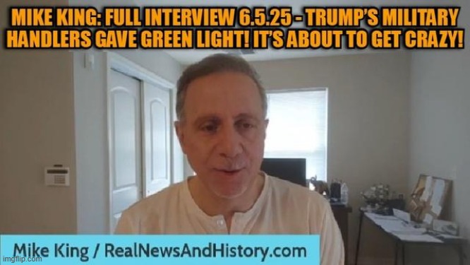 Mike King: Full Interview 6.5.25 - Trump’s Military Handlers Gave Green Light! It’s About to Get Crazy!