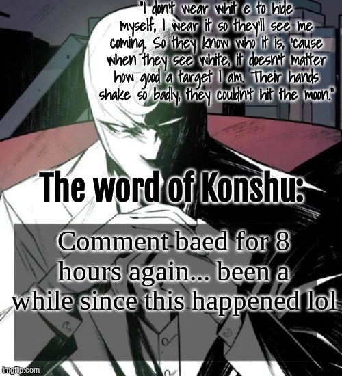 I'm going to bed soon so idc | Comment baed for 8 hours again... been a while since this happened lol | image tagged in changewing a k a the fist of konshu's announcement temp | made w/ Imgflip meme maker