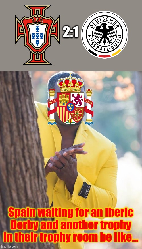 Portugal 2 Germany 1 First time after 25 years, CR7 put the Portuguese in the UNL Final | 2:1; Spain waiting for an Iberic Derby and another trophy in their trophy room be like... | image tagged in anthony adams rubbing hands,portugal,germany,cristiano ronaldo,sports,spain | made w/ Imgflip meme maker