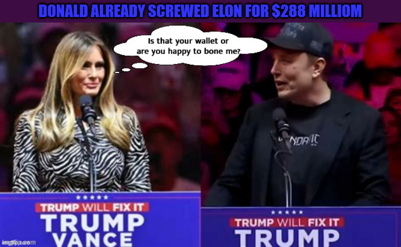 Bromance and the pee | DONALD ALREADY SCREWED ELON FOR $288 MILLIOM | image tagged in bromance and the pee,steal me away,my heart belomgs to your money,stick antwhere,donald isn't jelalous,open for business | made w/ Imgflip meme maker