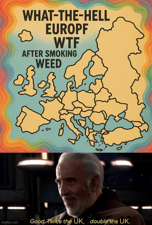 UK, UK. | image tagged in my powers have doubled since the last time we met count | made w/ Imgflip meme maker