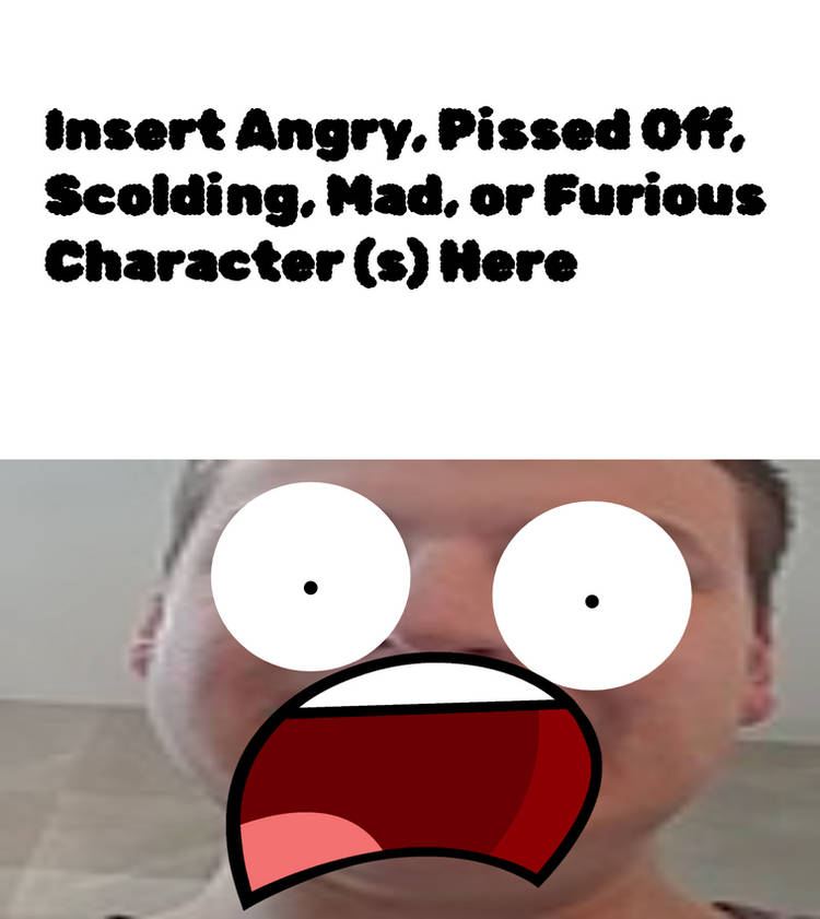 Ruin This Fill In Meme!!!! #68 Blank Meme Template