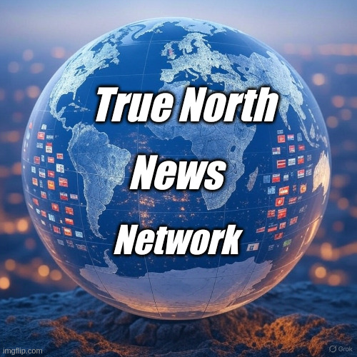 True North News Network | True North; News; Network | image tagged in true north,truenorth,truenorthnews | made w/ Imgflip meme maker