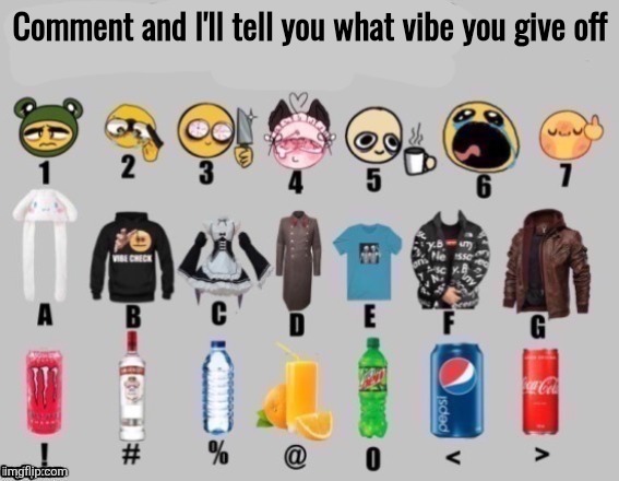 what vibe do i give off? | Comment and I'll tell you what vibe you give off | image tagged in what vibe do i give off | made w/ Imgflip meme maker