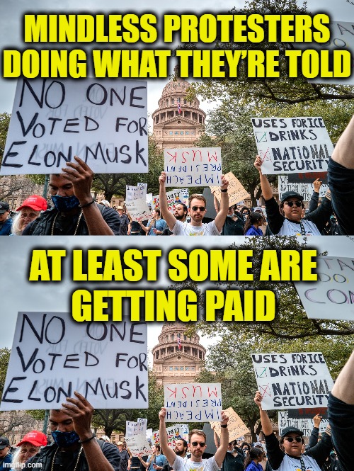 Why am I here? | MINDLESS PROTESTERS DOING WHAT THEY’RE TOLD; AT LEAST SOME ARE
GETTING PAID | image tagged in clueless | made w/ Imgflip meme maker