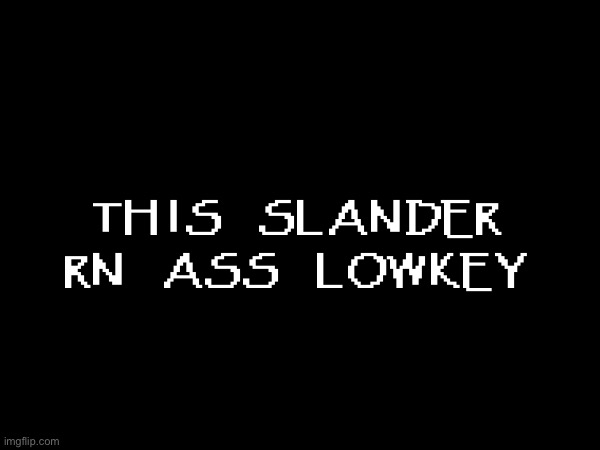 papyrus | this slander rn ass lowkey | made w/ Imgflip meme maker