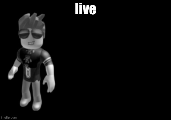 memorium luis | live | image tagged in memorium luis | made w/ Imgflip meme maker