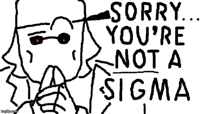 Sorry, you’re NOT a sigma (Ducc version) Blank Meme Template