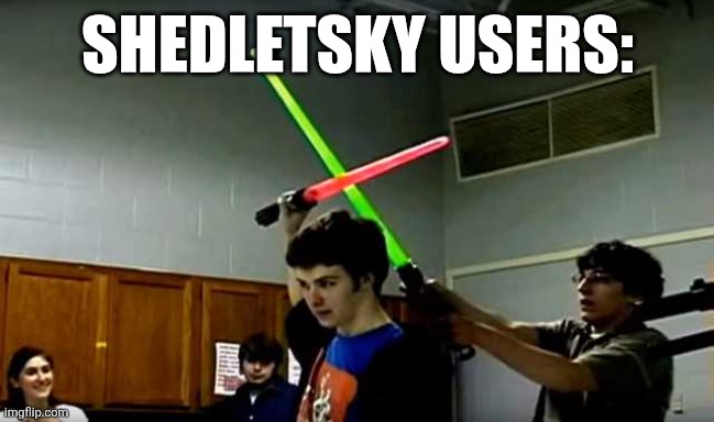 Lightsaber Block | SHEDLETSKY USERS: | image tagged in lightsaber block | made w/ Imgflip meme maker