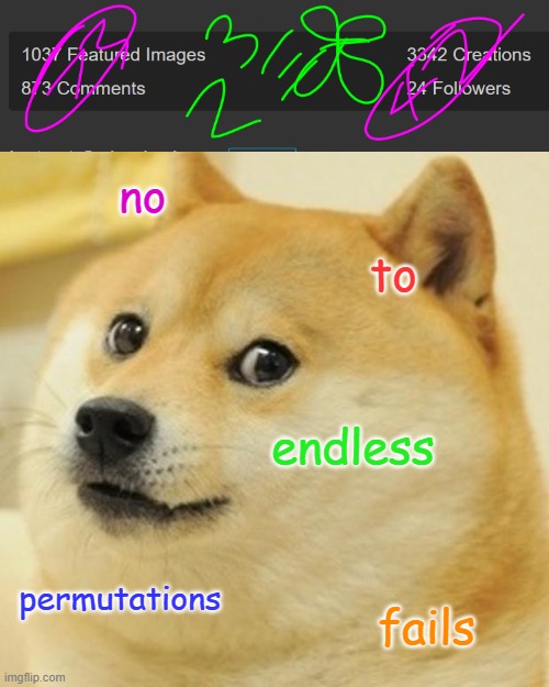 oh hell | no; to; endless; permutations; fails | image tagged in memes,doge | made w/ Imgflip meme maker
