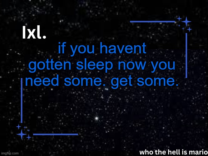 I’m gonna fucking explode | if you havent gotten sleep now you need some. get some. | image tagged in ixl temp | made w/ Imgflip meme maker