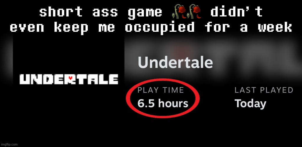 short ass game 🥀🥀 didn’t even keep me occupied for a week | made w/ Imgflip meme maker
