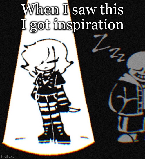 When I saw this I got inspiration | made w/ Imgflip meme maker