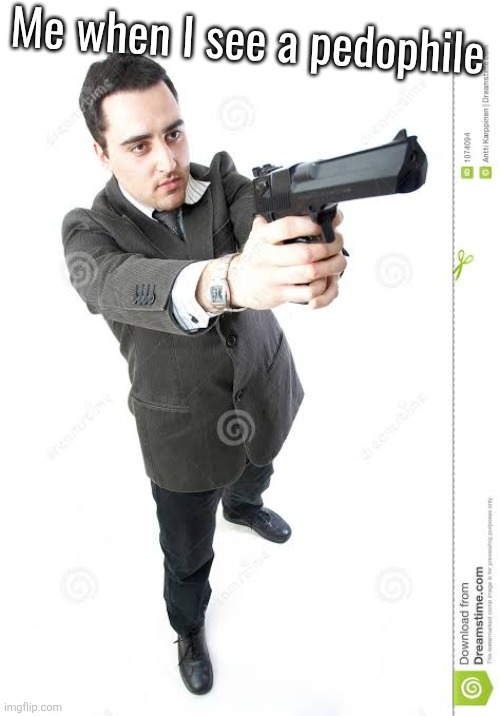 We will kill the yourselves | Me when I see a pedophile | image tagged in we will kill the yourselves | made w/ Imgflip meme maker