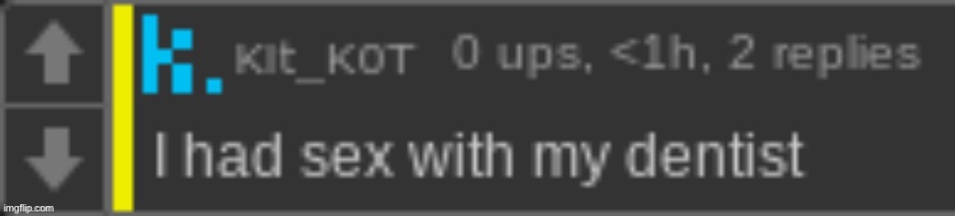 there is practically nothing anyone can have against me (apart from on my other account :sob:) | image tagged in i had sex with my dentist | made w/ Imgflip meme maker