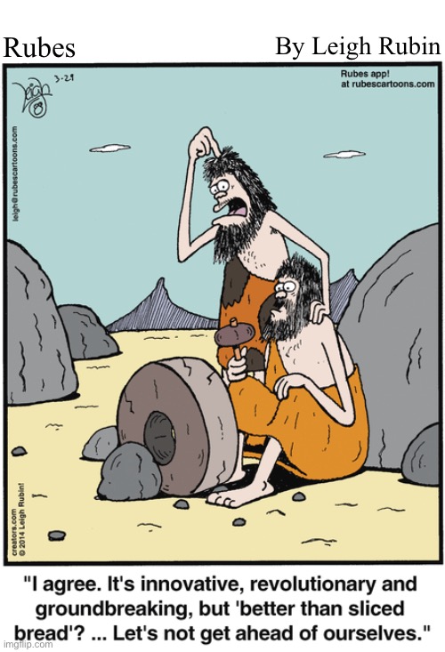 By Leigh Rubin; Rubes | image tagged in comics,rubes,cavemen,wheel | made w/ Imgflip meme maker