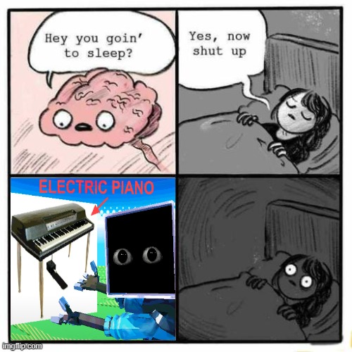 imagination at its worst | image tagged in hey you going to sleep,cursed image,what a terrible day to have eyes,brain before sleep,sleep,sleeping | made w/ Imgflip meme maker