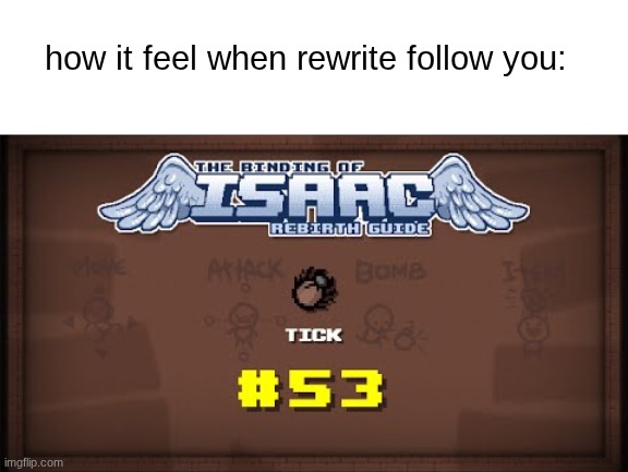 how it feel when rewrite follow you: | made w/ Imgflip meme maker