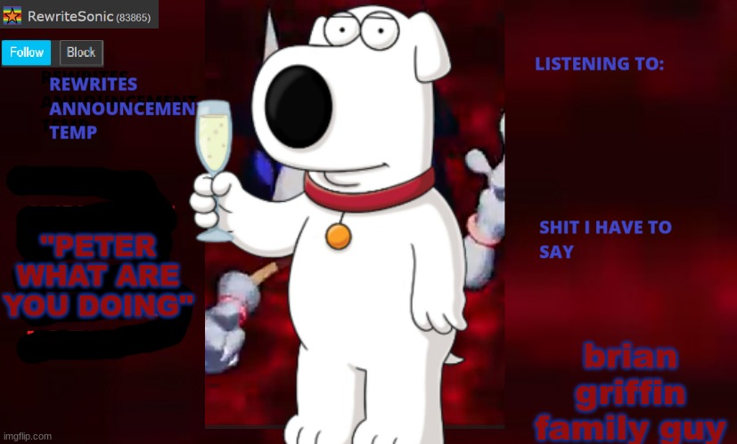 ​ | "PETER WHAT ARE YOU DOING"; brian griffin family guy | image tagged in rewrite annoucement temp | made w/ Imgflip meme maker