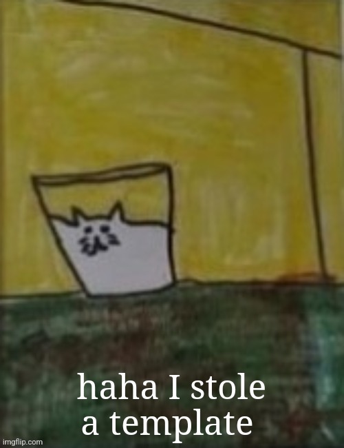 Meowlk | haha I stole a template | image tagged in meowlk | made w/ Imgflip meme maker