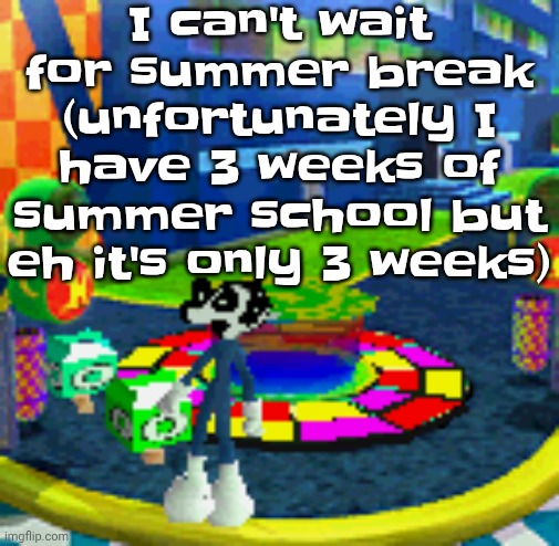 I'm gonna be going to high school after summer break, damn! | I can't wait for summer break (unfortunately I have 3 weeks of summer school but eh it's only 3 weeks) | image tagged in whoag | made w/ Imgflip meme maker