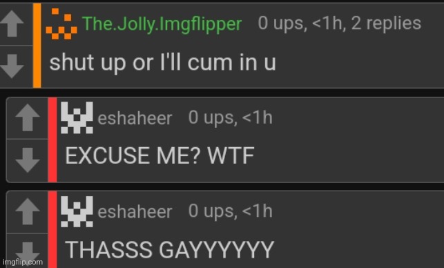 shut up or ill cum into you ? | image tagged in shut up or ill cum into you | made w/ Imgflip meme maker