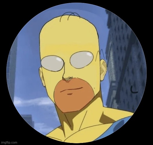 I’m- [Homer] | image tagged in invincible,homer simpson | made w/ Imgflip meme maker