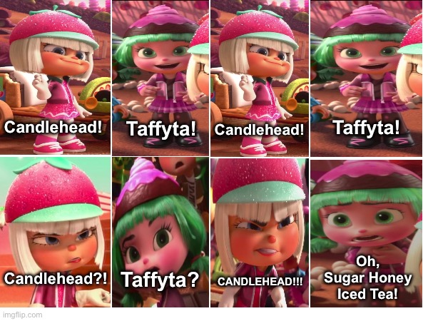 Oh Sugar Honey Iced Tea (Sugar Rush Version) | Candlehead! Taffyta! Taffyta! Candlehead! Oh, Sugar Honey Iced Tea! Candlehead?! Taffyta? CANDLEHEAD!!! | image tagged in oh sugar honey ice tea | made w/ Imgflip meme maker