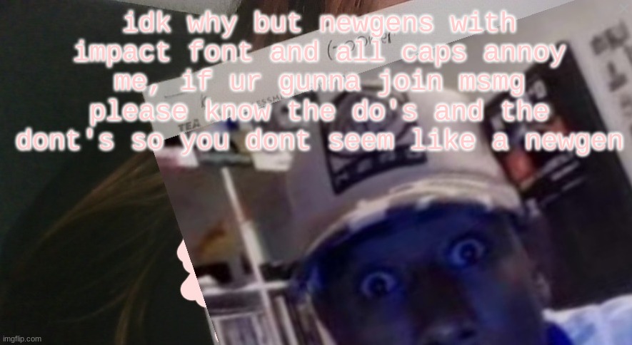 ik my date is a "newgen" date but this aint my original acct | idk why but newgens with impact font and all caps annoy me, if ur gunna join msmg please know the do's and the dont's so you dont seem like a newgen | image tagged in tyler gooner paper | made w/ Imgflip meme maker