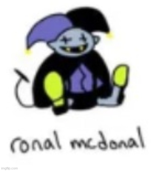 ronal mcdonal | image tagged in ronal mcdonal | made w/ Imgflip meme maker