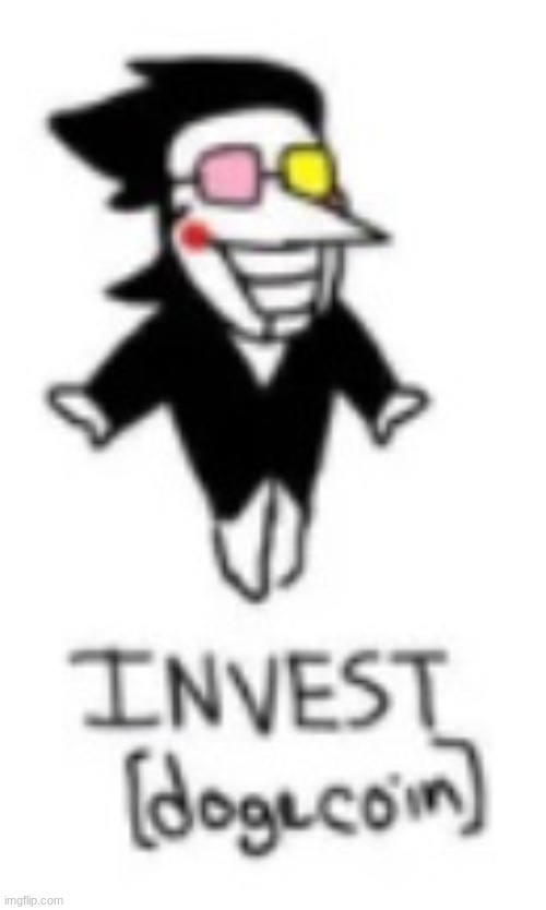 INVEST [dogecoin] | image tagged in invest dogecoin | made w/ Imgflip meme maker