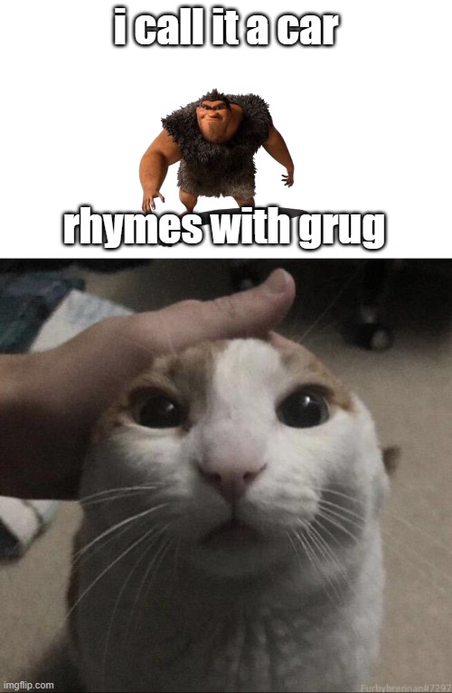 car | i call it a car; rhymes with grug | image tagged in cars | made w/ Imgflip meme maker
